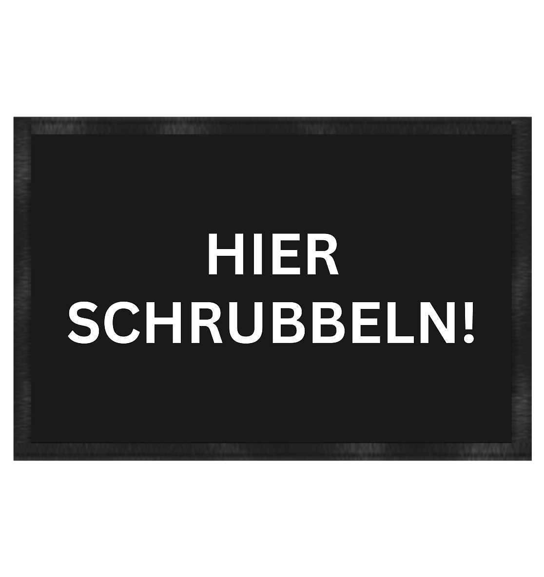 HIER SCHRUBBELN! - Fußmatte 60x40cm