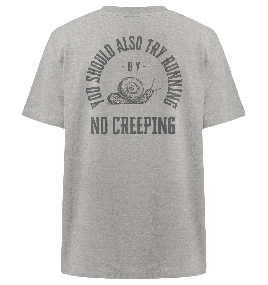 No Creeping - Go Running - Heavy Oversized Organic Shirt