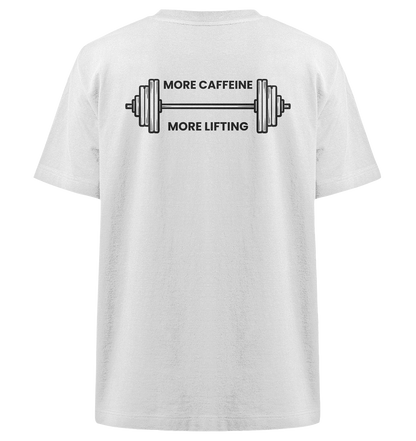 MORE CAFFEINE, MORE LIFTING - Heavy Oversized Organic Shirt