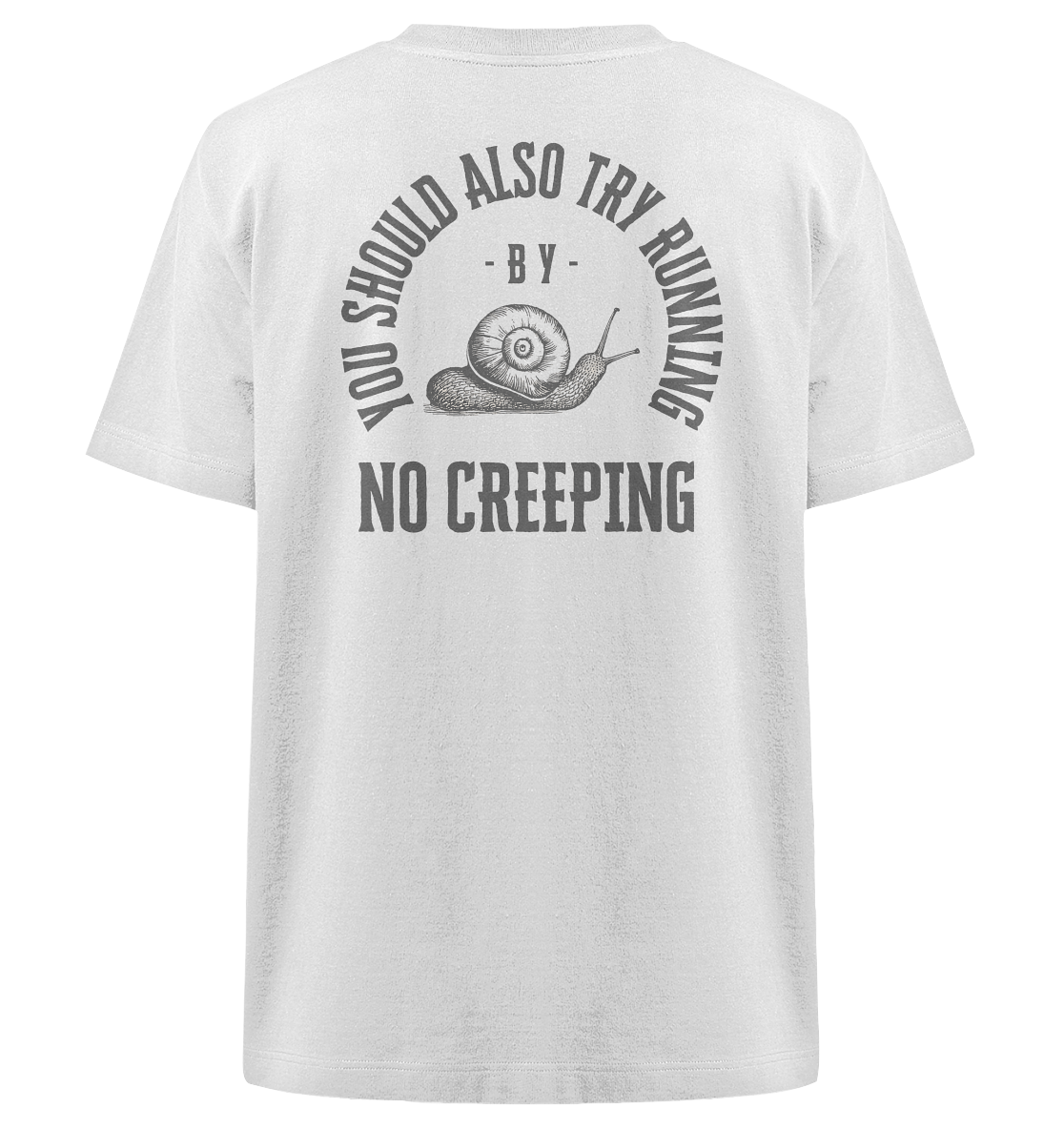 No Creeping - Go Running - Heavy Oversized Organic Shirt
