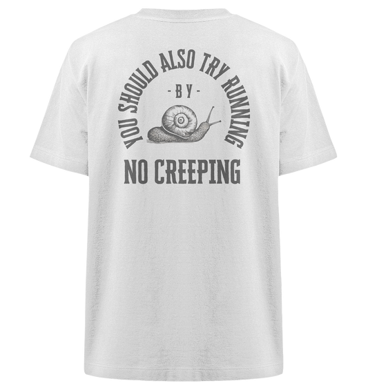 No Creeping - Go Running - Heavy Oversized Organic Shirt