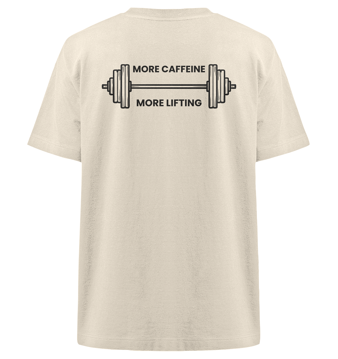 MORE CAFFEINE, MORE LIFTING - Heavy Oversized Organic Shirt