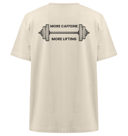 MORE CAFFEINE, MORE LIFTING - Heavy Oversized Organic Shirt