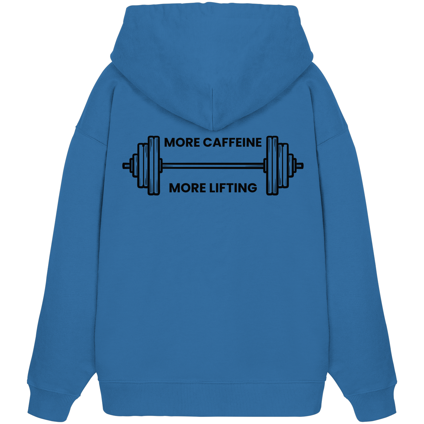MORE CAFFEINE, MORE LIFTING - Organic Oversize Hoodie