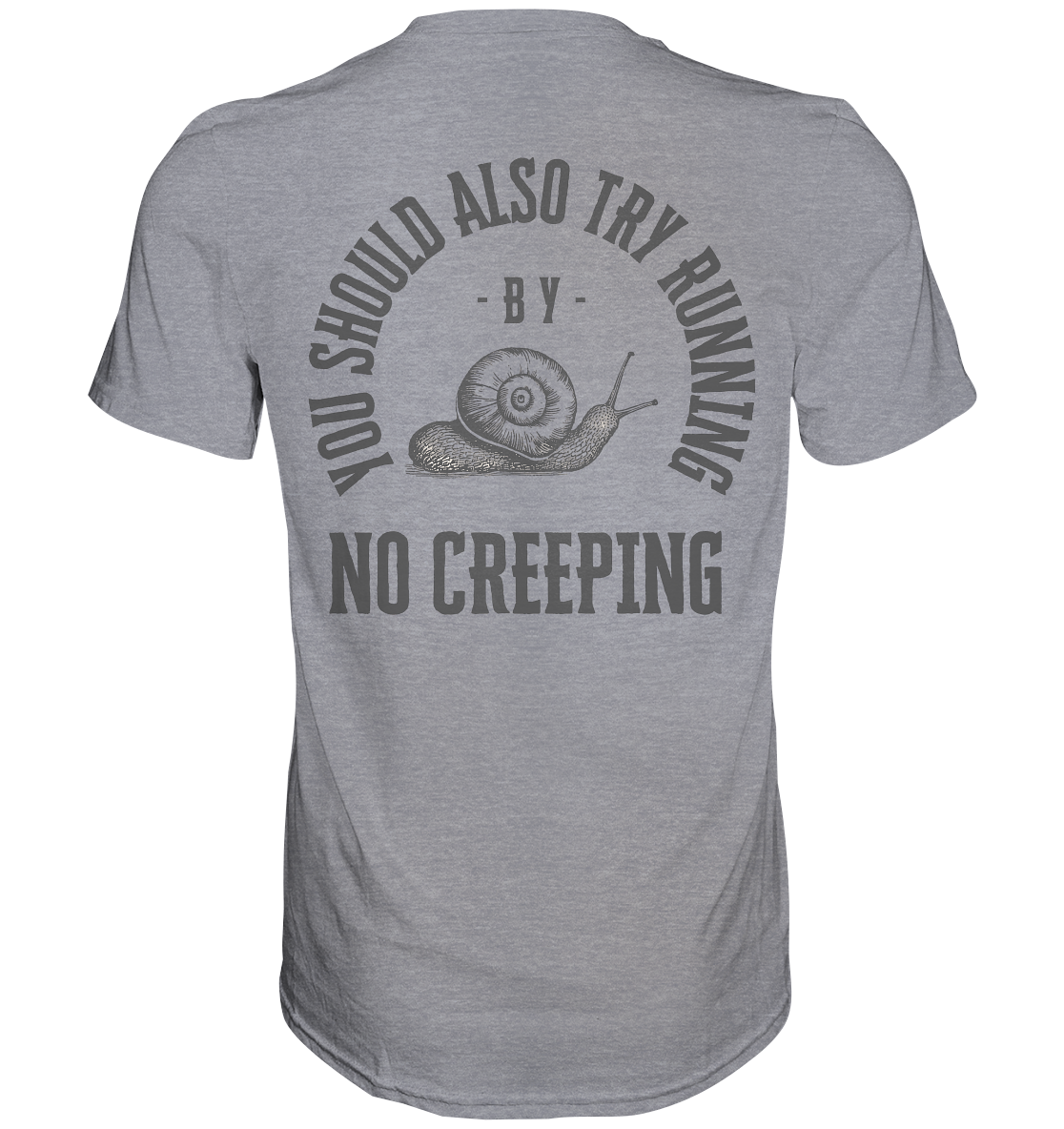 No Creeping - Go Running - Premium Classic T-Shirt