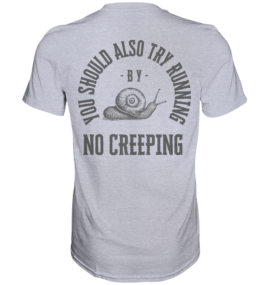 No Creeping - Go Running - Premium Classic T-Shirt