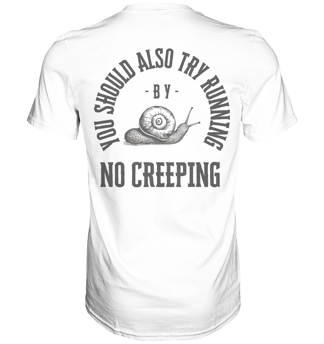 No Creeping - Go Running - Premium Classic T-Shirt