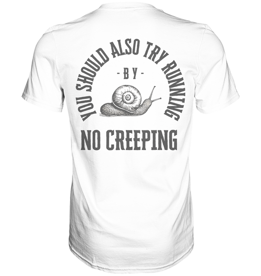 No Creeping - Go Running - Premium Classic T-Shirt