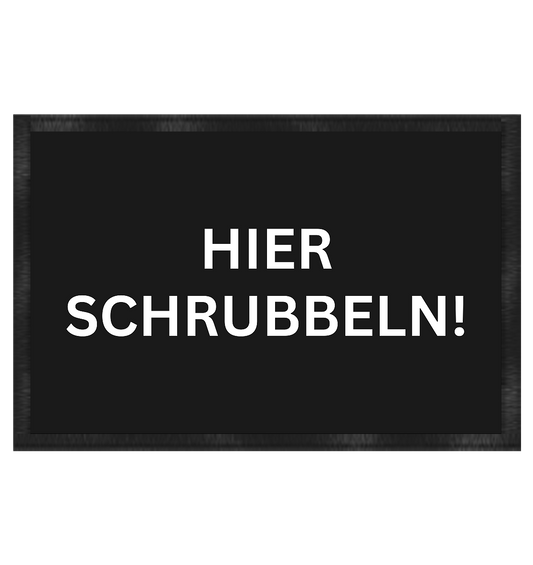 HIER SCHRUBBELN! - Fußmatte 60x40cm